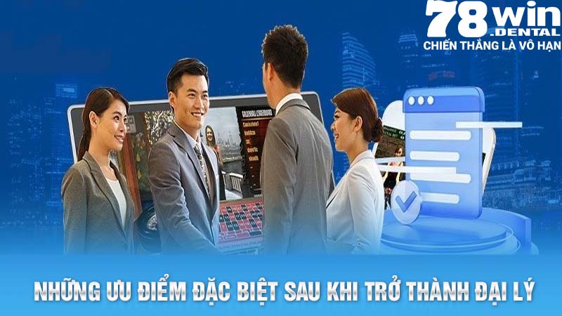 Đại Lý 78Win - Hướng Dẫn Trở Thành Đại Lý Cực Nhanh 4 Những ưu điểm đặc biệt sau khi trở thành đại lý 78Win